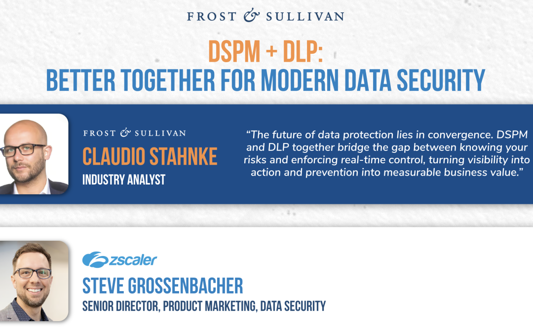 DSPM + DLP: Better Together for Modern Data Security