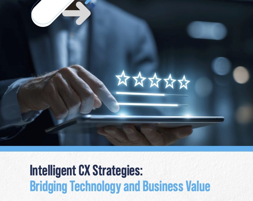 Intelligent CX Strategies: Bridging Technology and Business Value